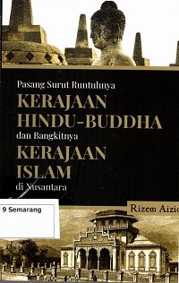 Image of Pasang surut runtuhnya Kerajaan Hindu-Buddha dan bangkitnya Kerajaan Islam di Nusantara